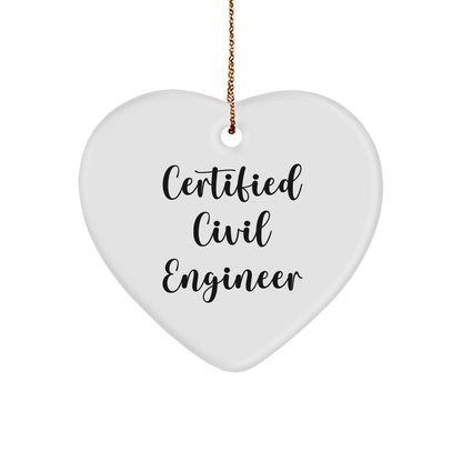 Certified Civil Engineer Funny Heart Ornament Gifts from Men to Friends, 'Civil Engineers Make the World a Better Place' Quote, Christmas Unique,