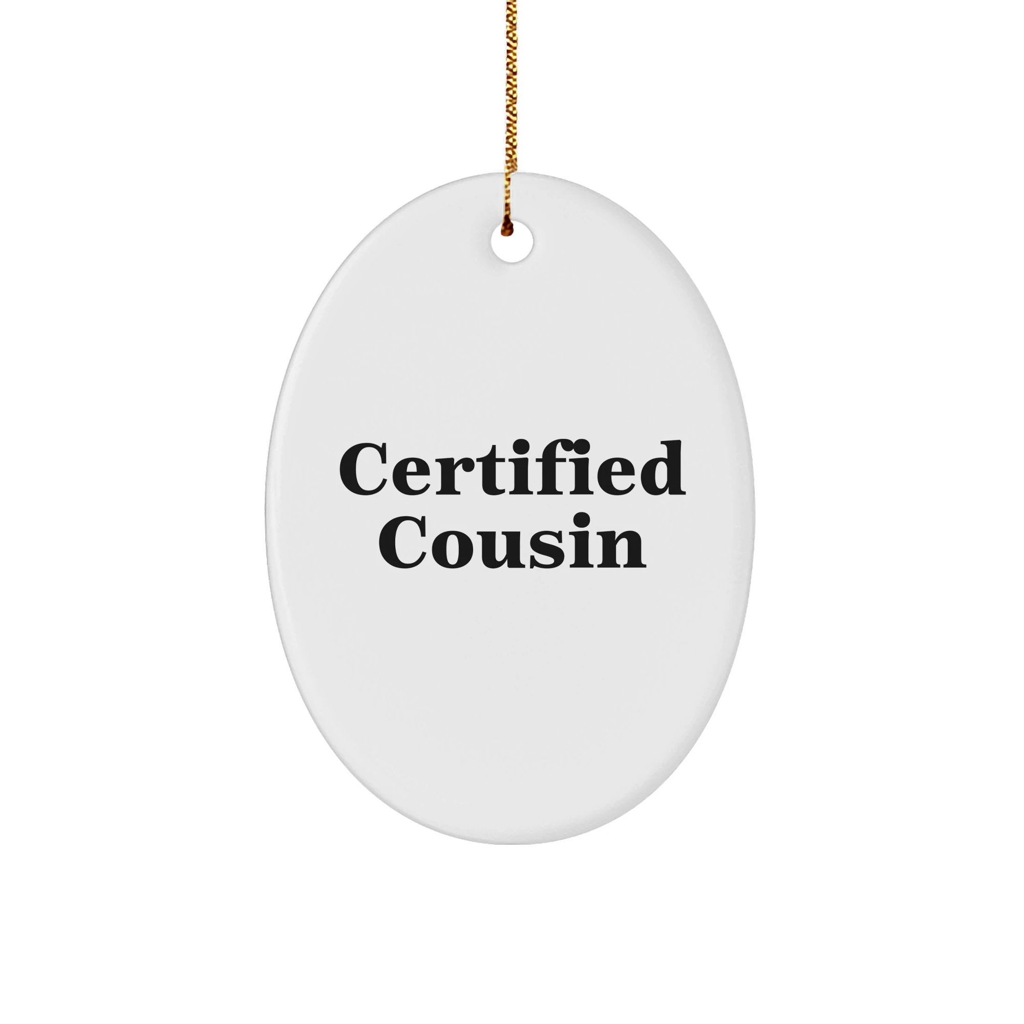 Certified Cousin Funny Oval Ornament Gift for Christmas, Gifts from Family to Cousin, 'You're a-maze-ing!' Quote