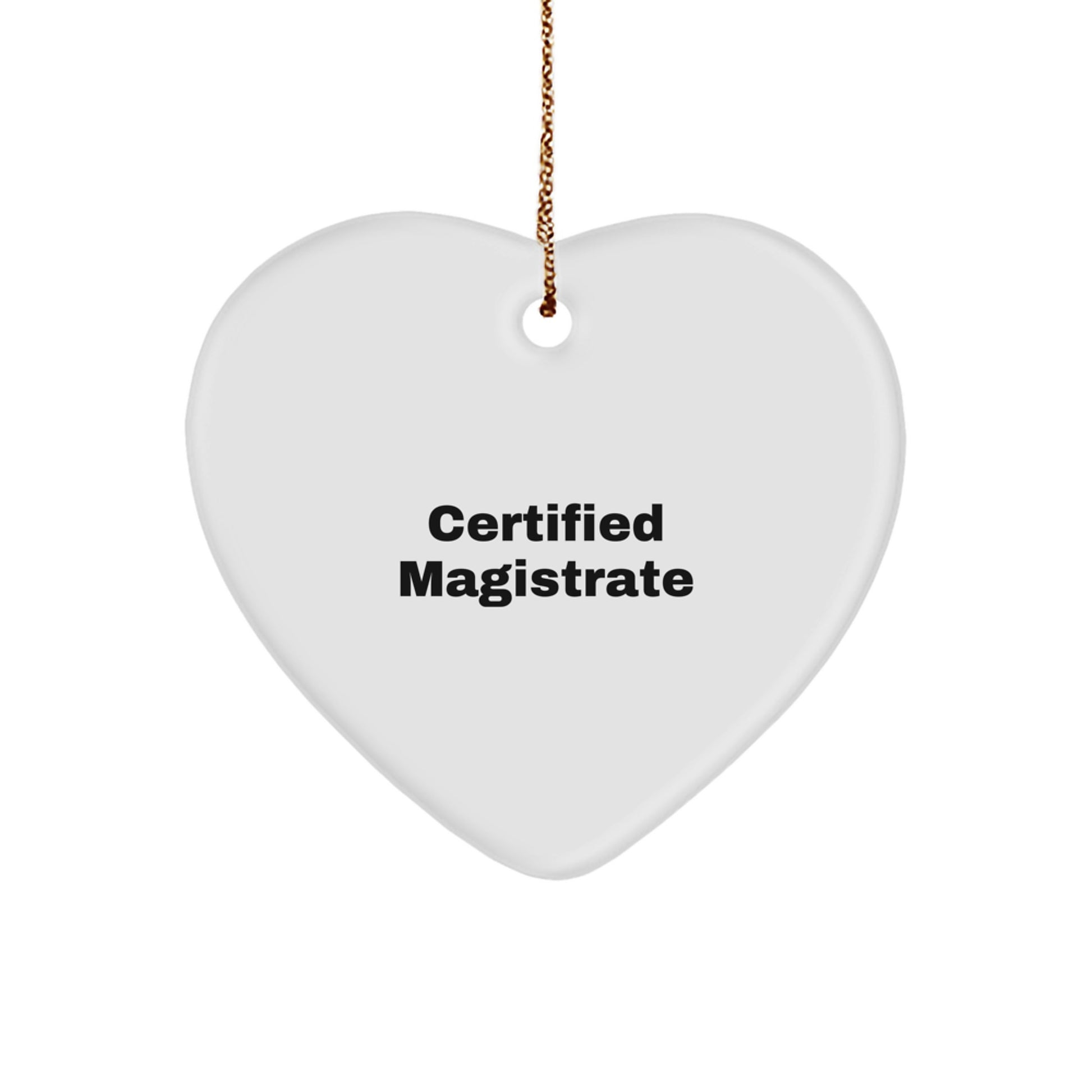 Certified Magistrate Funny Heart Ornament Gifts from Friends to Family for Christmas