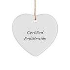 Certified Pediatrician's Heart Ornament for Pediatrician, Funny Quote, White, 2.75'' Tall, Christmas Unique Gifts