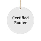 Certified Roofer Gifts from Men - Funny Quote Circle Ornament for Roofer, Men, or Friends - Christmas Unique Gifts