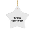 Certified Sister-in-law Gifts from Sister-in-law, Funny Star Ornament for Sister-in-law, Christmas Unique Gifts for Sister-in-law