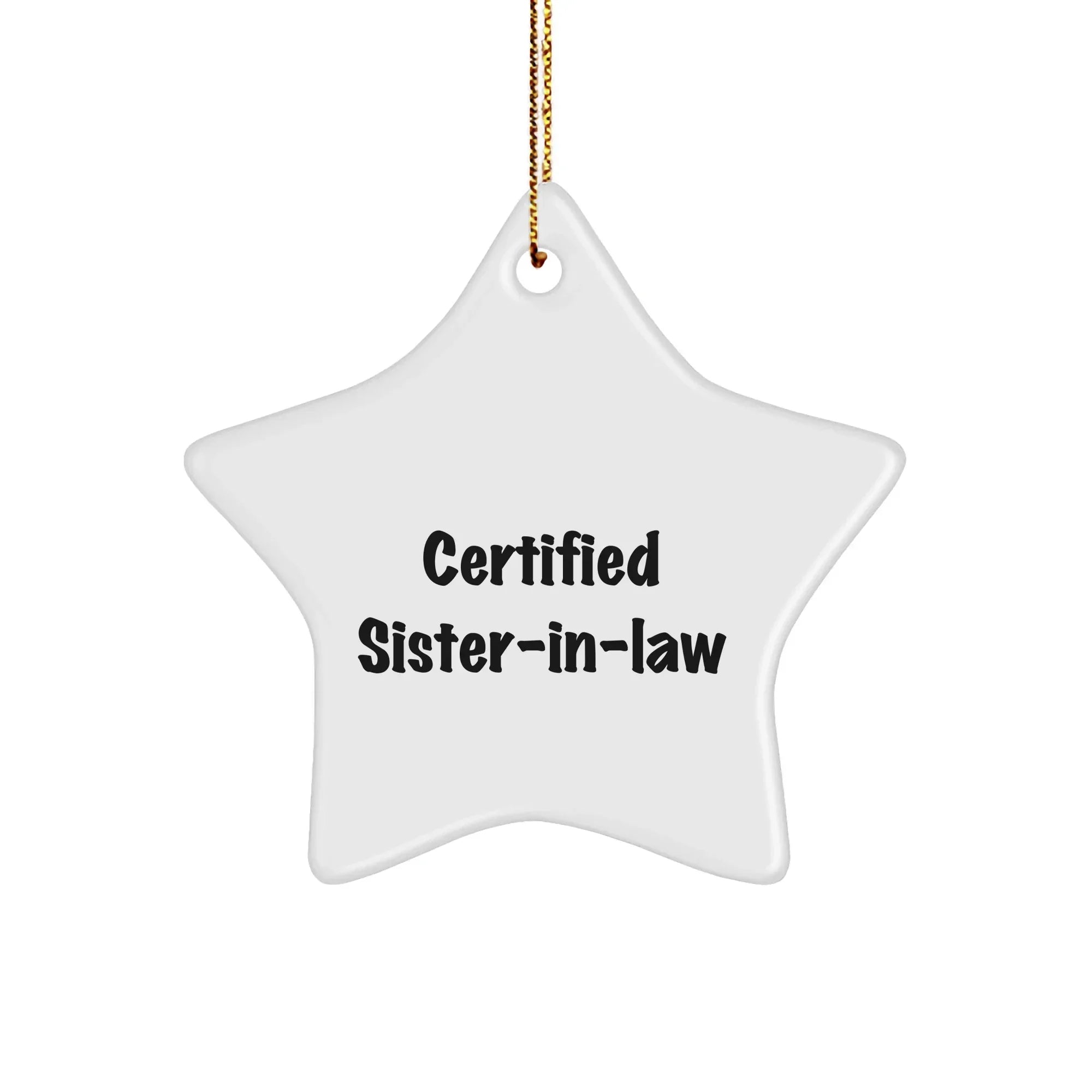 Certified Sister-in-law Gifts from Sister-in-law, Funny Star Ornament for Sister-in-law, Christmas Unique Gifts for Sister-in-law