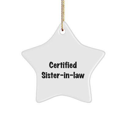 Certified Sister-in-law Gifts from Sister-in-law, Funny Star Ornament for Sister-in-law, Christmas Unique Gifts for Sister-in-law
