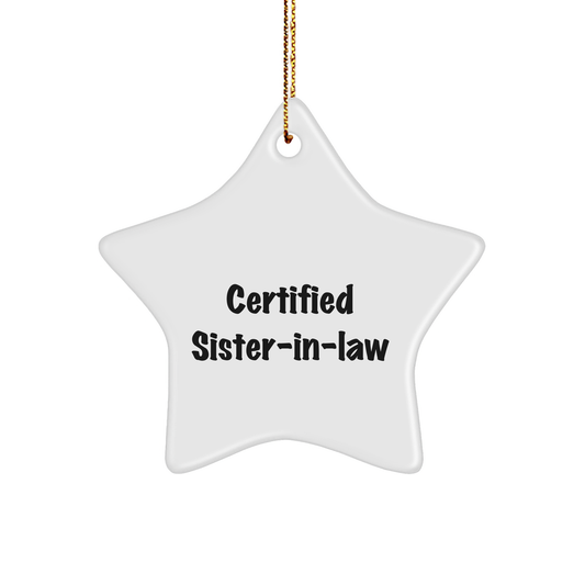 Certified Sister-in-law Gifts from Sister-in-law, Funny Star Ornament for Sister-in-law, Christmas Unique Gifts for Sister-in-law