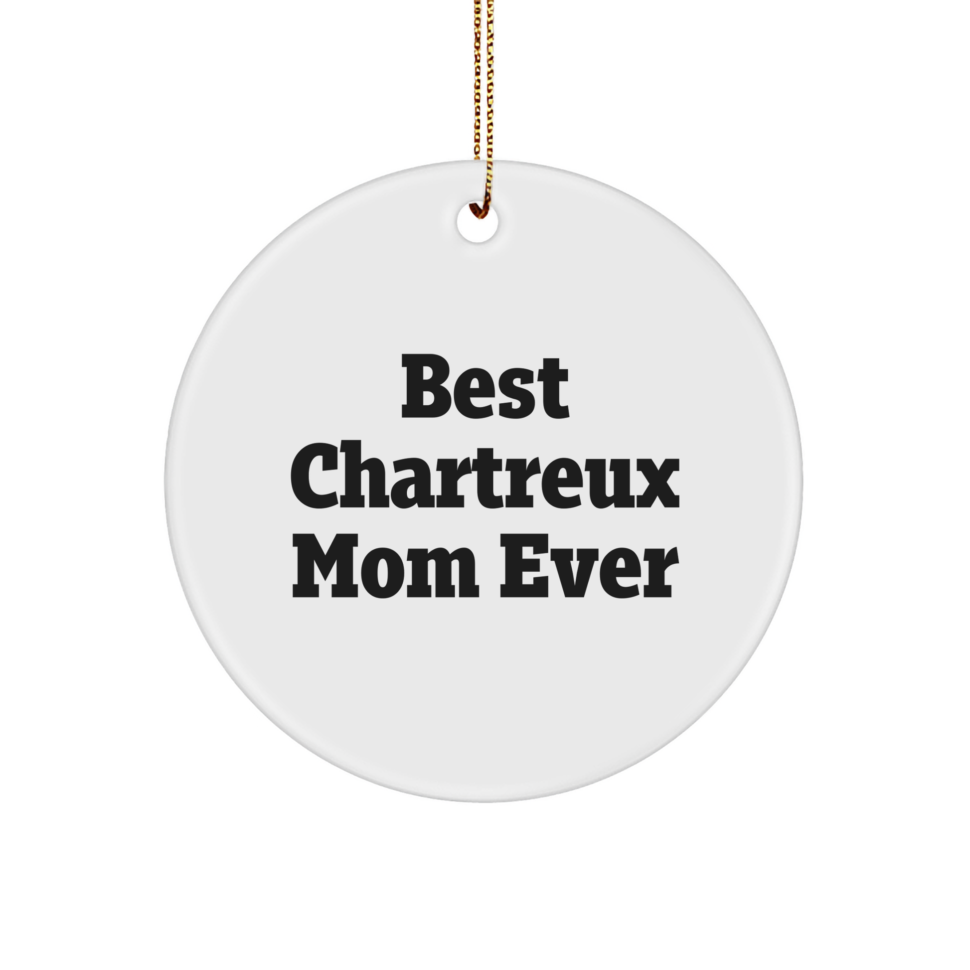 Chartreux Cat Mom Gifts from Family to Friends - Best Chartreux Mom Ever Circle Ornament for Christmas