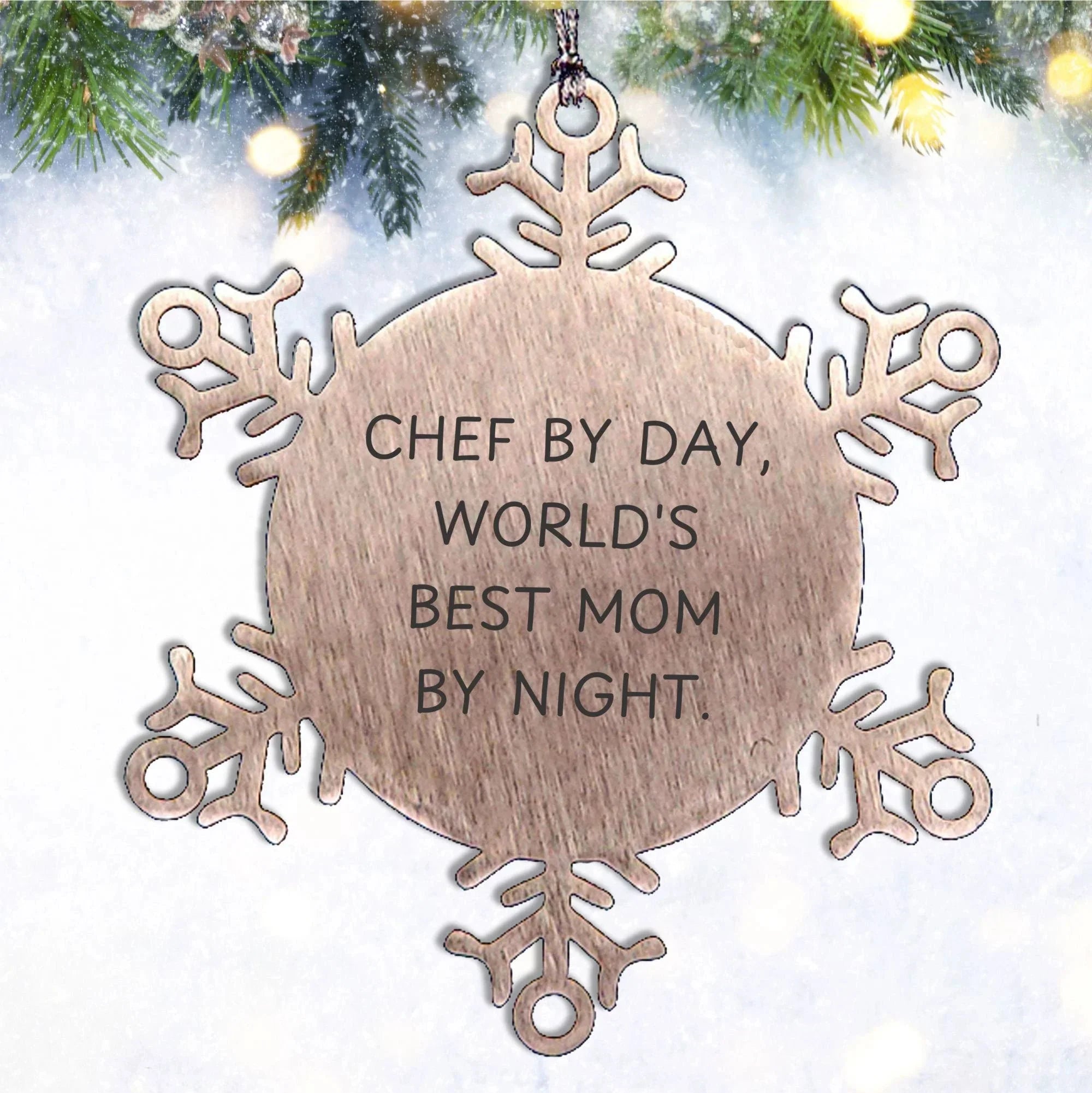 Chef By Day, Snowflake Ornament for Christmas Unique Gifts from Family, Friends to the World's Best Mom