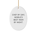Chef By Day, World's Best Mom By Night. Oval Ornament Gifts for Chef, Funny Christmas Memorable Present from Family