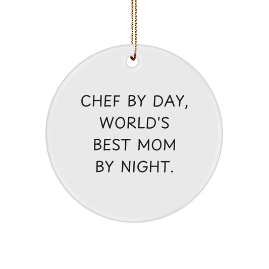 Chef Gifts by Day, World's Best Mom by Night Circle Ornament, Funny Christmas Memorable Present for Chef, Circle Ornament Gifts from Mom, Gifts for Chef