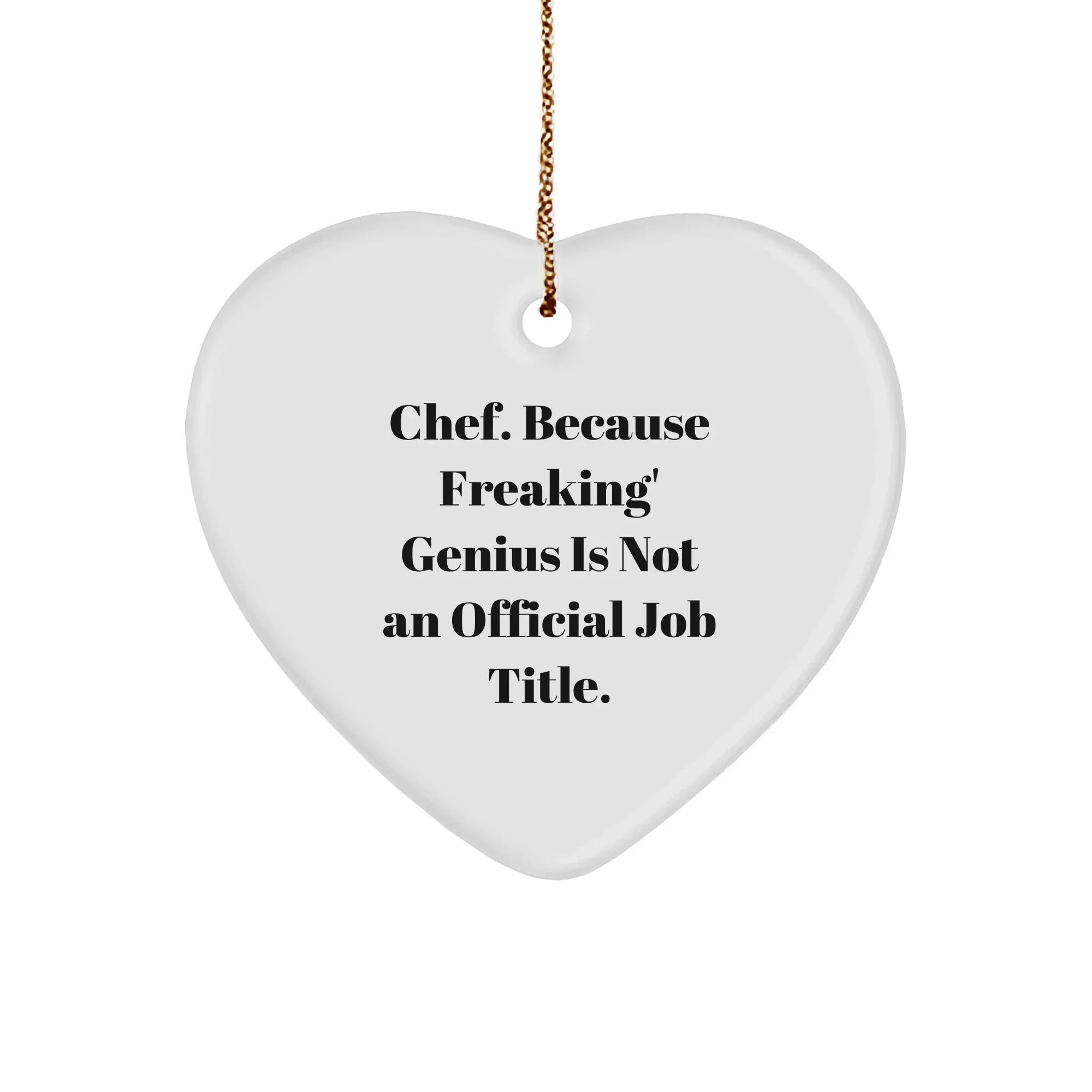 Chef Heart Ornament, Funny Quote, Gifts from Friends for Christmas, Heart-Shaped, White