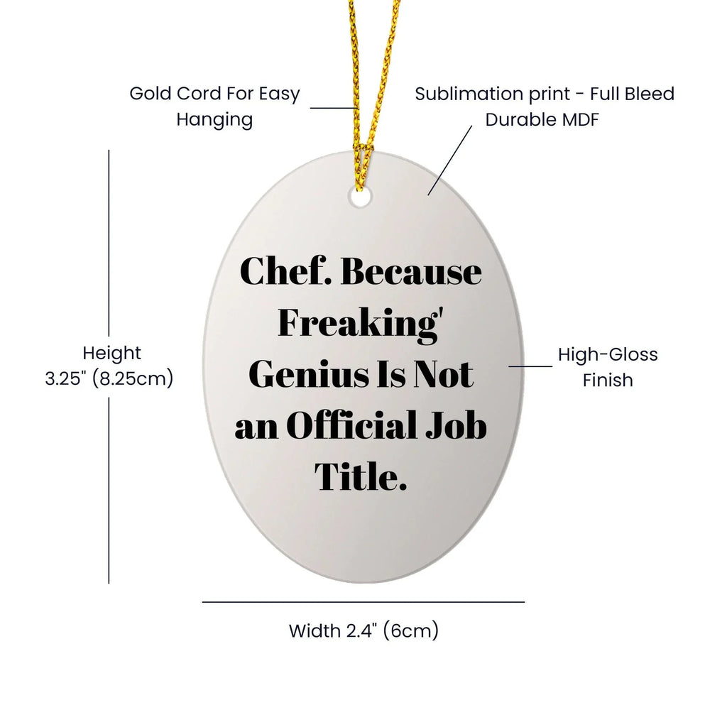 Chef Oval Ornament, Funny Quote, Christmas Unique Gifts from Friends for Chef, Oval Ornament, 'Chef. Because Freaking' genius Is Not An Official Job Title.'