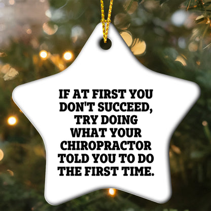 Chiropractor Funny Star Ornament for Christmas, If At First You Don't Succeed, Try Doing What Your Chiropractor Told You To Do The First Time