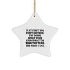 Chiropractor Funny Star Ornament for Christmas, If At First You Don't Succeed, Try Doing What Your Chiropractor Told You To Do The First Time