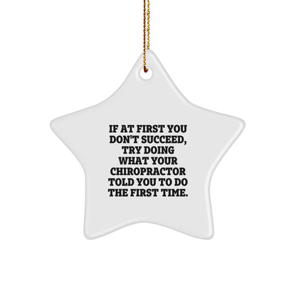 Chiropractor Funny Star Ornament for Christmas, If At First You Don't Succeed, Try Doing What Your Chiropractor Told You To Do The First Time