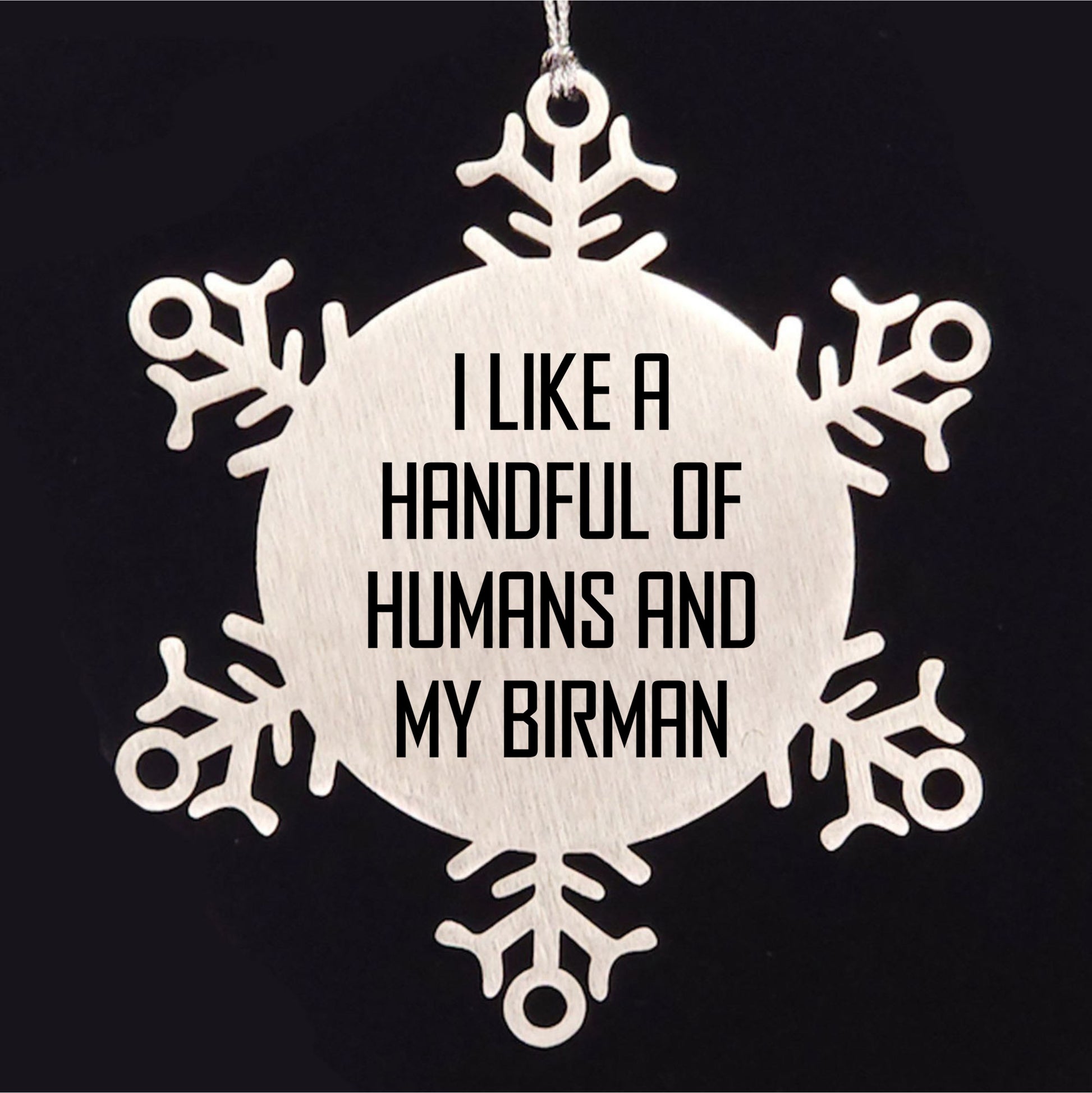 Christmas Birman Cat Snowflake Ornament Gifts for Cat Lovers Funny Quote - I Like A Handful Of Humans And My Birman