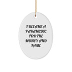 Paramedic Oval Ornament with Funny Quote I Became a Paramedic for the Money and Fame Gifts