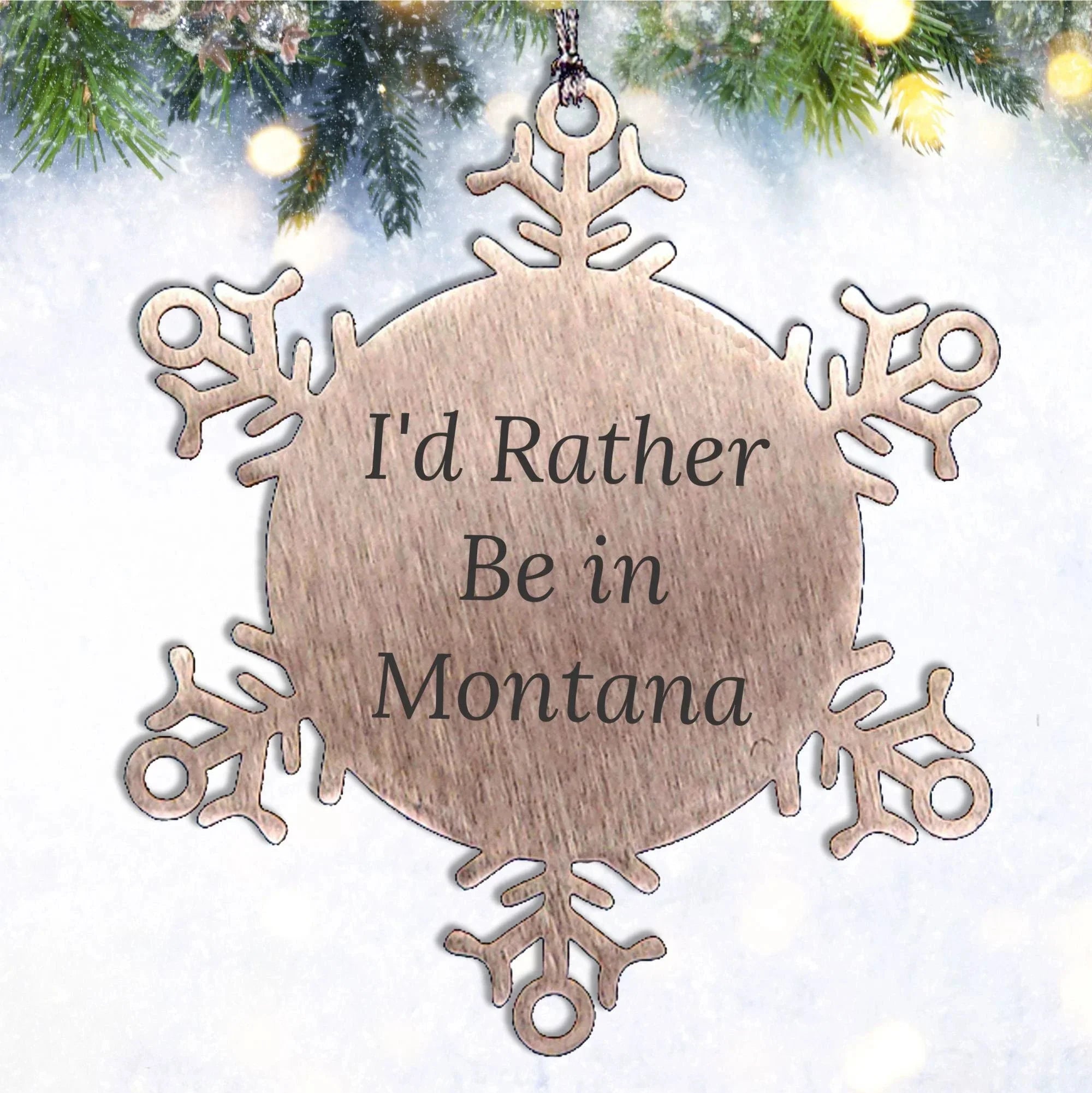Christmas Unique Gifts from Montana, 'I'd Rather Be In Montana' Snowflake Ornament for Friends, Family, Coworkers