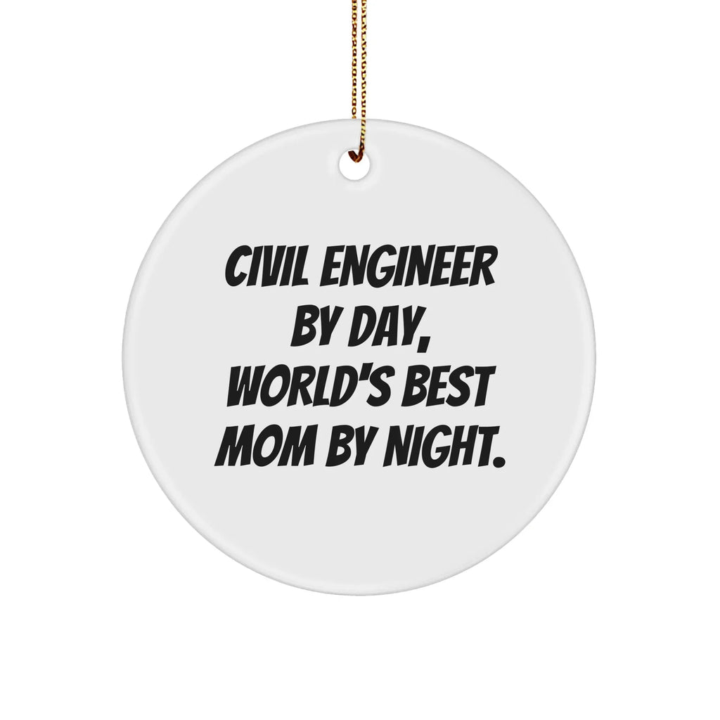 Civil Engineer Gifts from Friends for Christmas - 'Civil Engineer By Day, World's Best Mom By Night.' Circle Ornament