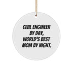 Civil Engineer Gifts from Friends for Christmas - 'Civil Engineer By Day, World's Best Mom By Night.' Circle Ornament