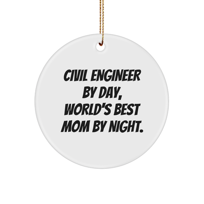 Civil Engineer Gifts from Friends for Christmas - 'Civil Engineer By Day, World's Best Mom By Night.' Circle Ornament