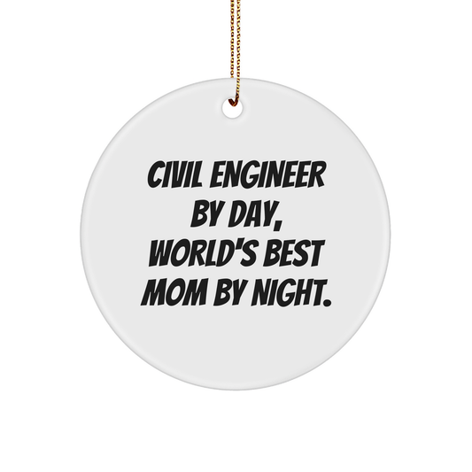 Civil Engineer Gifts from Friends for Christmas - 'Civil Engineer By Day, World's Best Mom By Night.' Circle Ornament