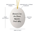 Claims Adjuster Gifts, Funny Oval Ornament Because I Am The Claims Adjuster That's Why, Christmas Unique Gifts for Men or Women