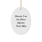 Claims Adjuster Gifts, Funny Oval Ornament Because I Am The Claims Adjuster That's Why, Christmas Unique Gifts for Men or Women
