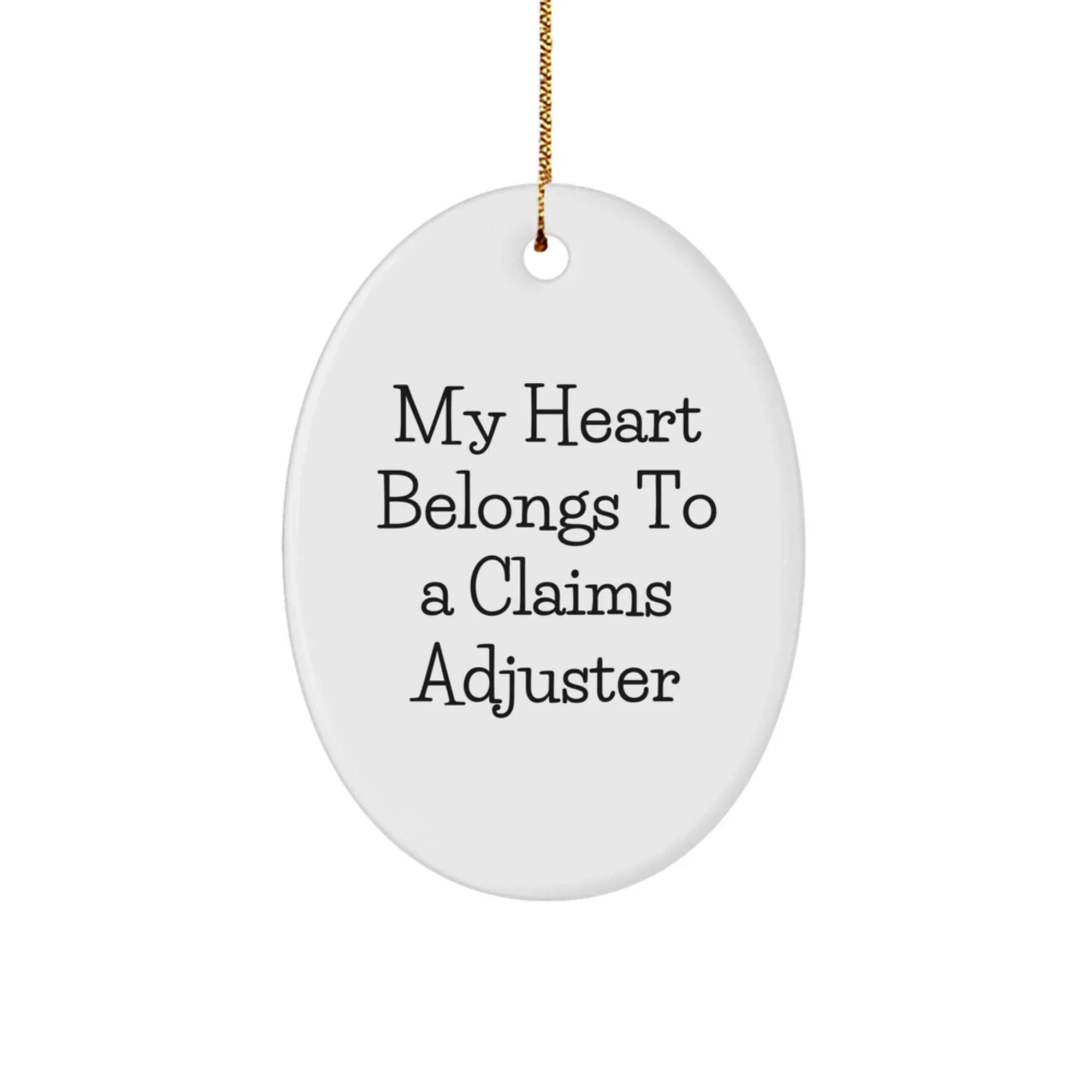 Claims Adjuster Oval Ornament Gifts for Men from Family - My Heart Belongs To A Claims Adjuster Funny Quote Christmas Unique Gifts