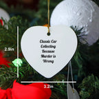 Classic Car Collecting Gifts, Heart Ornament, Funny Quote, Christmas Unique Gifts from Friends