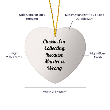 Classic Car Collecting Gifts, Heart Ornament, Funny Quote, Christmas Unique Gifts from Friends