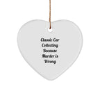 Classic Car Collecting Gifts, Heart Ornament, Funny Quote, Christmas Unique Gifts from Friends