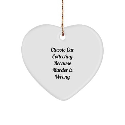 Classic Car Collecting Gifts, Heart Ornament, Funny Quote, Christmas Unique Gifts from Friends