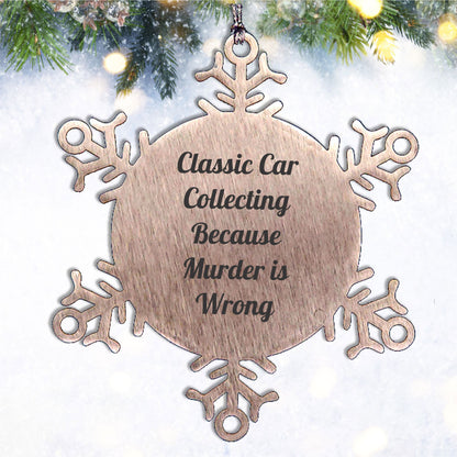 Classic Car Collecting Gifts from Friends - Snowflake Ornament with Funny Quote - Christmas Unique Gifts for Classic Car Enthusiasts