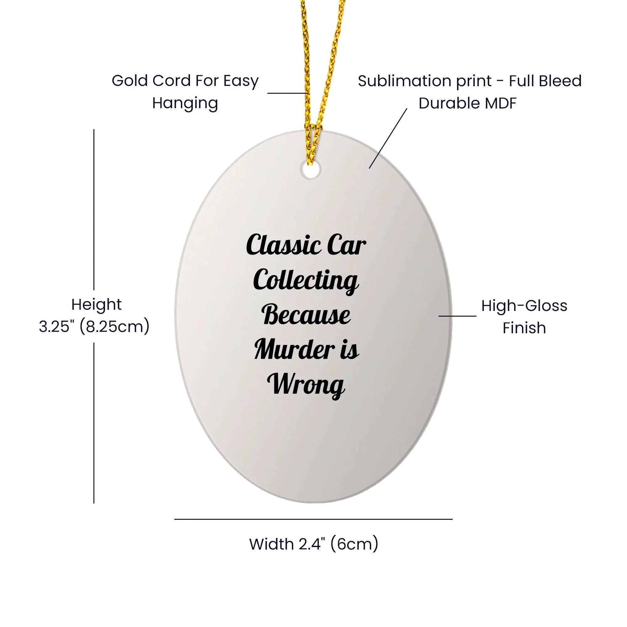 Classic Car Collecting Oval Ornament, Funny Quote, Christmas Unique Gift for Friends, Family, or Coworkers, 'Classic Car Collecting Because Murder Is Wrong' - Gifts from Men, Women, or Family