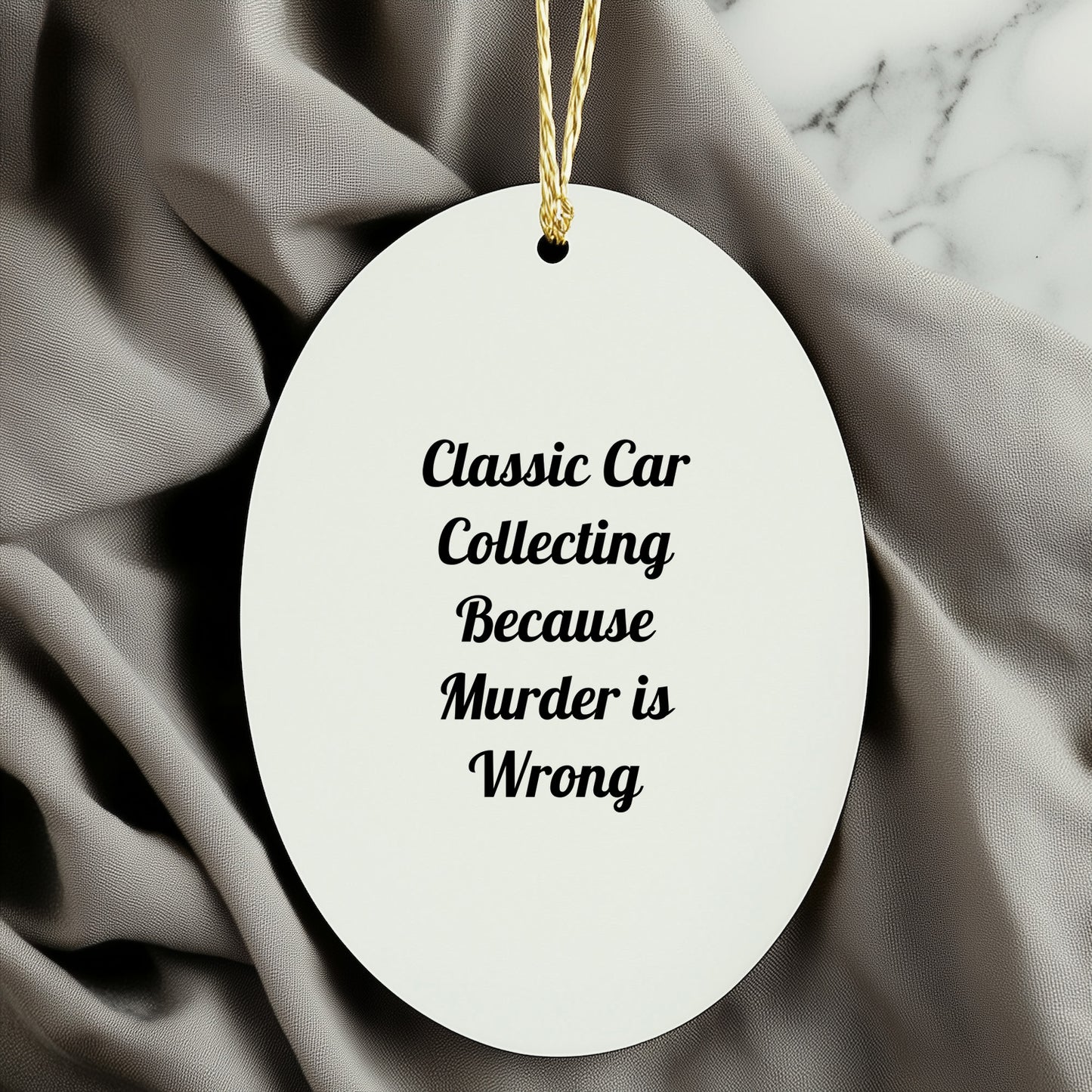 Classic Car Collecting Oval Ornament, Funny Quote, Christmas Unique Gift for Friends, Family, or Coworkers, 'Classic Car Collecting Because Murder Is Wrong' - Gifts from Men, Women, or Family