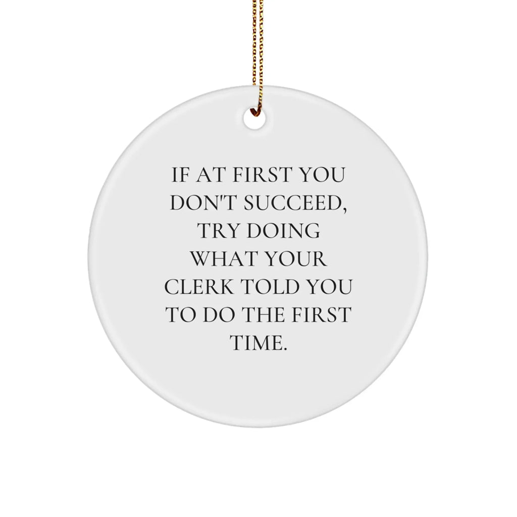 Clerk Humor Gifts from Friends - Christmas Circle Ornament, Funny Quote, Perfect for Men or Women, Gifts for Clerk, Coworkers, and Family