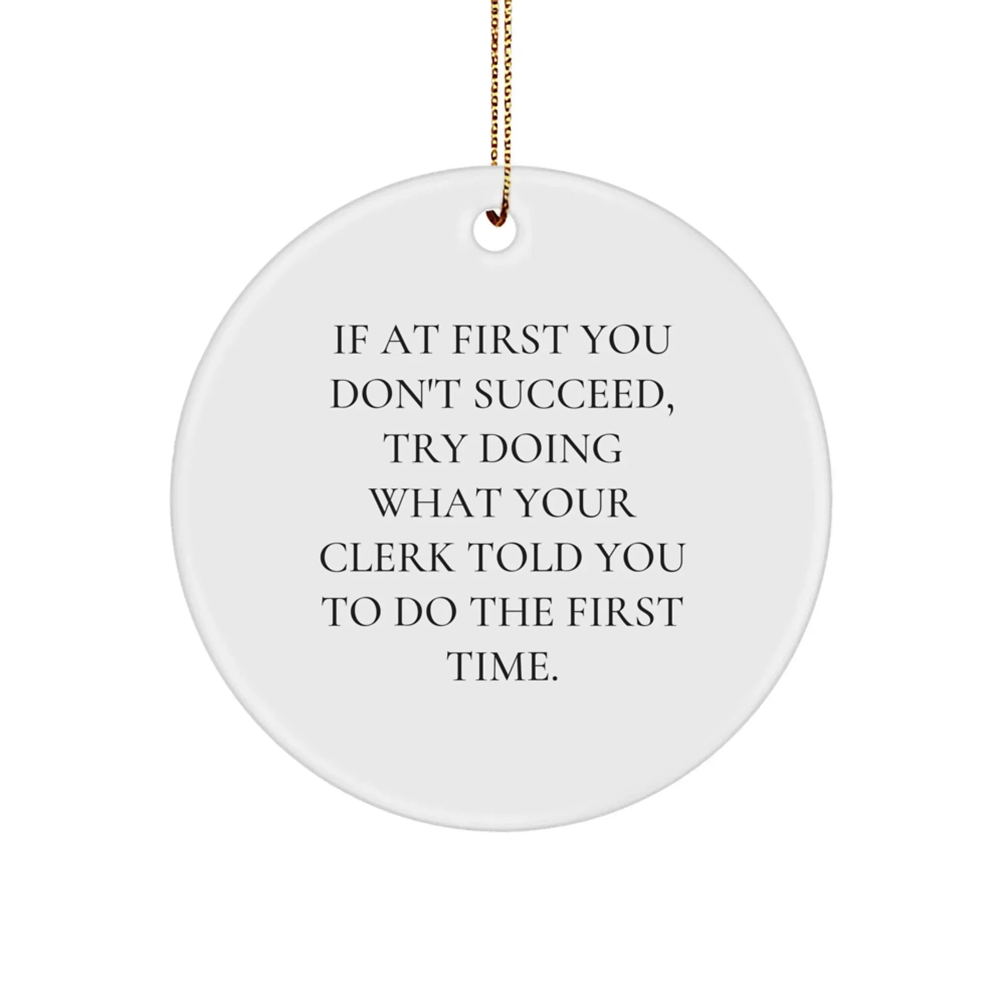 Clerk Humor Gifts from Friends - Christmas Circle Ornament, Funny Quote, Perfect for Men or Women, Gifts for Clerk, Coworkers, and Family