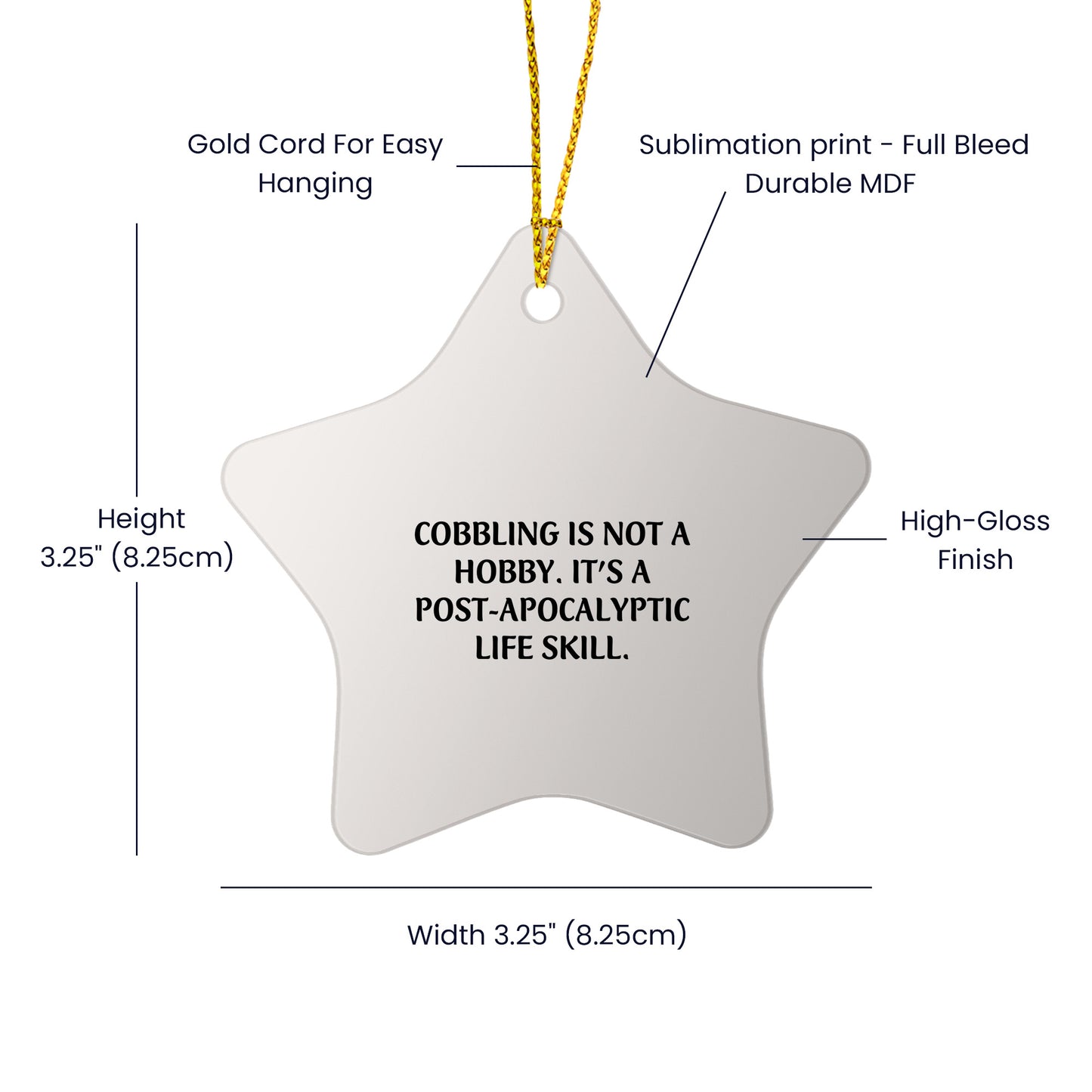 Cobbling Gifts from Friends - Funny Star Ornament for Christmas - 'Cobbling Is Not A Hobby. It's A Post-apocalyptic Life Skill.'