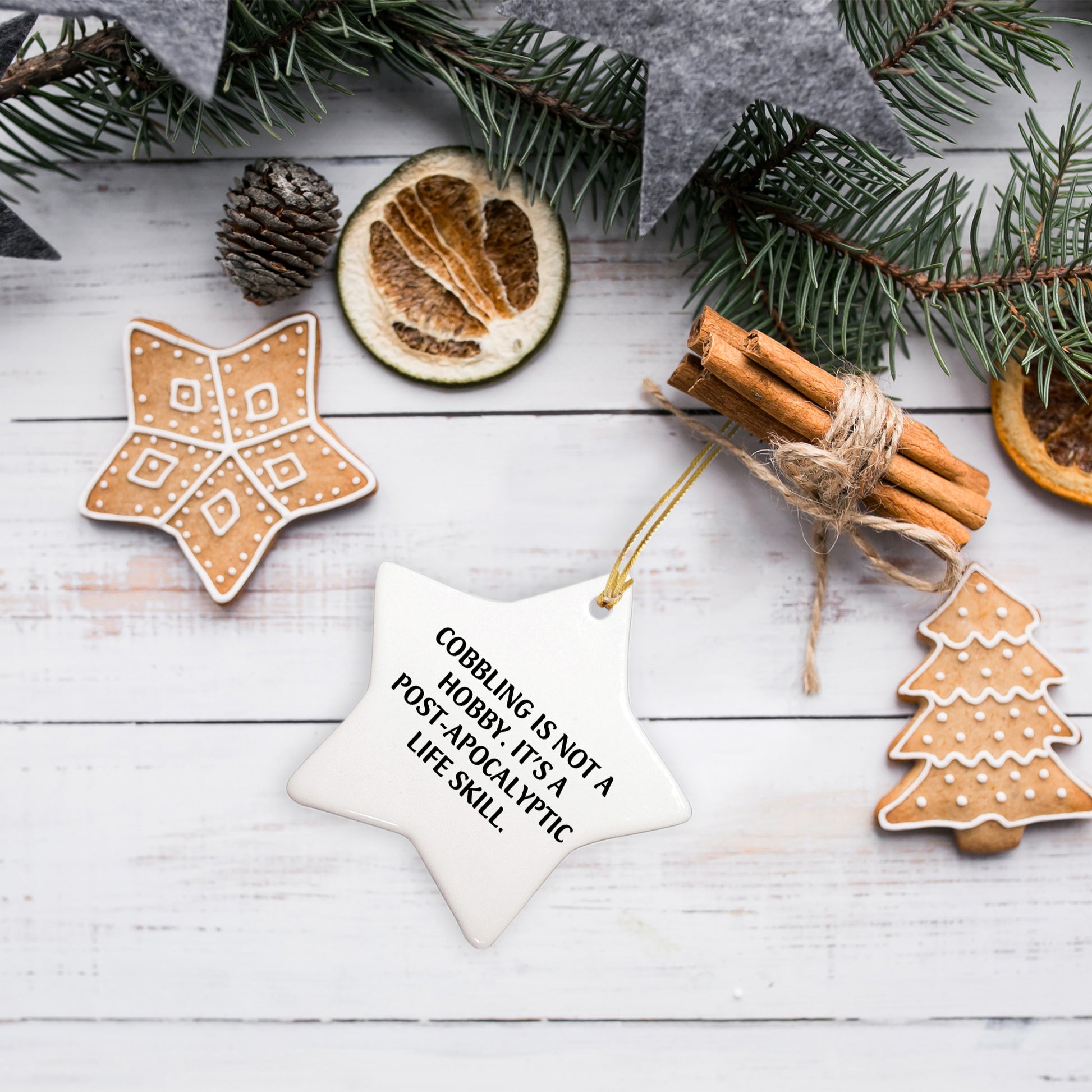 Cobbling Gifts from Friends - Funny Star Ornament for Christmas - 'Cobbling Is Not A Hobby. It's A Post-apocalyptic Life Skill.'