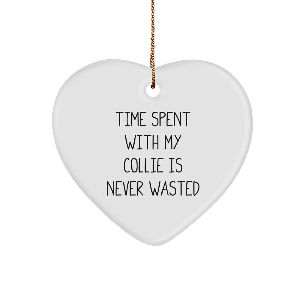 Collie Dog Heart Ornament Gifts from Family for Men, Women, Friends, and Coworkers - Funny Quote Time Spent With My Collie Is Never Wasted, White Heart Shaped, Christmas Unique Presents