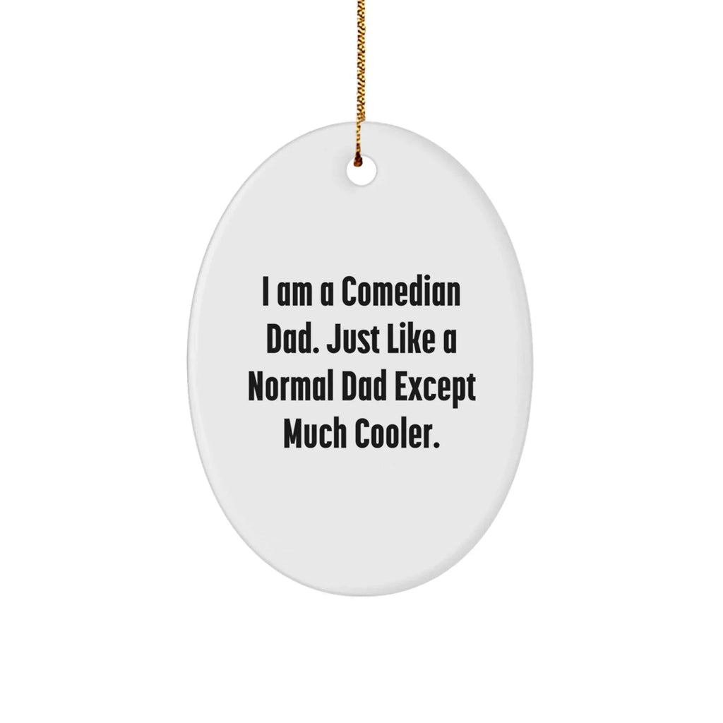 Comedian Dad Gifts, Funny Oval Ornament for Comedian Friends, Christmas Unique Gifts from Family