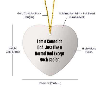 Comedian Dad Heart Ornament, Funny Gifts from Comedian Friends, Gifts for Comedian Husbands, 'I Am A Comedian Dad' Heart-Shaped Ornament