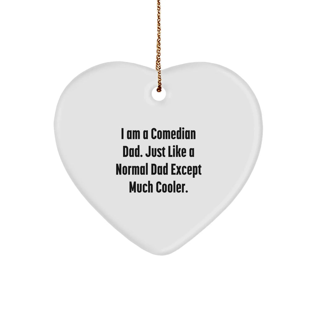Comedian Dad Heart Ornament, Funny Gifts from Comedian Friends, Gifts for Comedian Husbands, 'I Am A Comedian Dad' Heart-Shaped Ornament