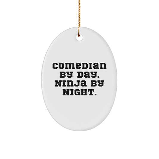 Comedian Gifts, Comedian By Day. Ninja By Night., Oval Ornament, Funny Quote, Christmas Unique Gifts from Family to Comedian Friends - Image 1