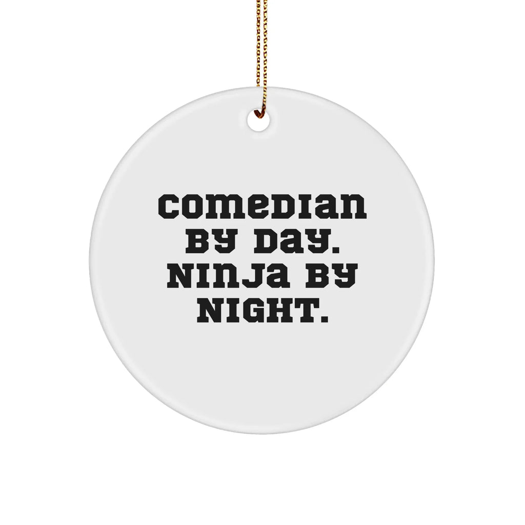 Comedian Gifts by Day, Ninja Gifts by Night - Funny Circle Ornament for Comedian Lovers, Christmas Decorations from Friends to Family