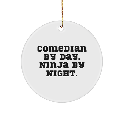 Comedian Gifts by Day, Ninja Gifts by Night - Funny Circle Ornament for Comedian Lovers, Christmas Decorations from Friends to Family