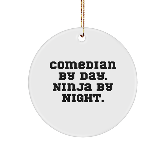 Comedian Gifts by Day, Ninja Gifts by Night - Funny Circle Ornament for Comedian Lovers, Christmas Decorations from Friends to Family - Image 1
