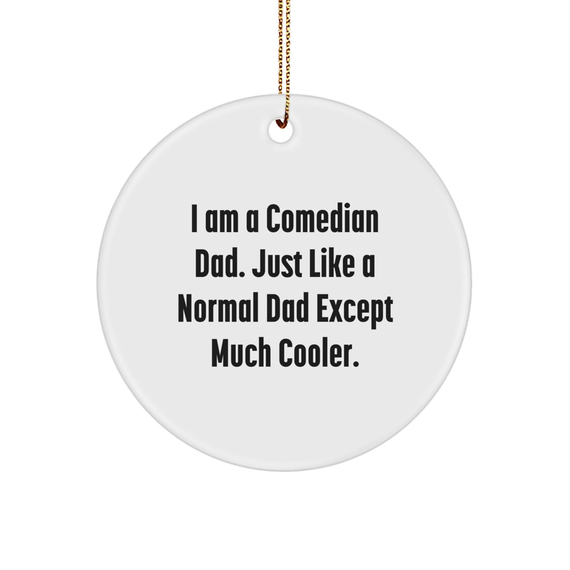 Comedian Gifts from Family, Funny Circle Ornament for Comedian Dad, Festive Christmas Decoration