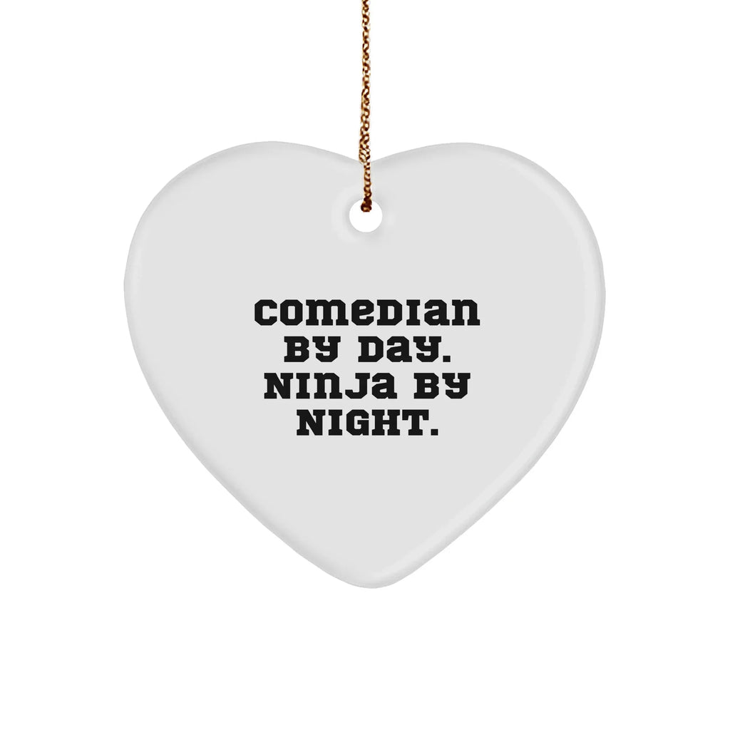 Comedian Heart Ornament -Funny Quote Comedian By Day. Ninja By Night., Christmas Unique Gifts