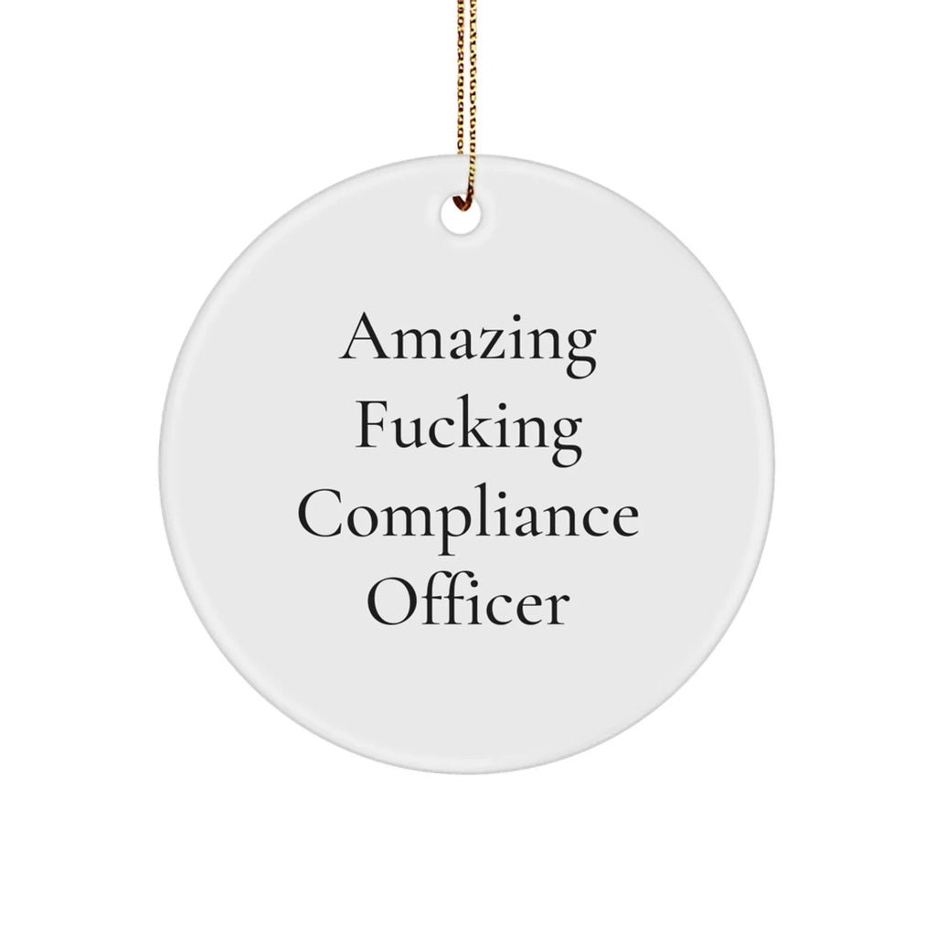 Compliance Officer Christmas Circle Ornament Gifts from Friends, 'Amazing F--king Compliance Officer' Quote, Perfect for Compliance Officer Gifts